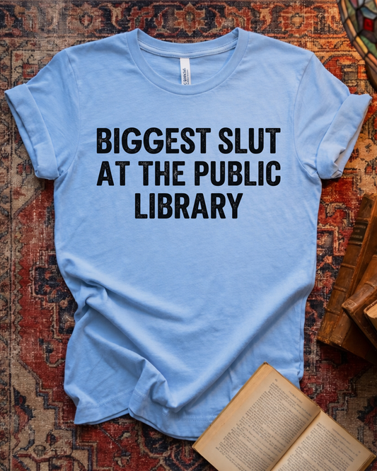 Biggest Slut At The Public Library Funny T-shirt
