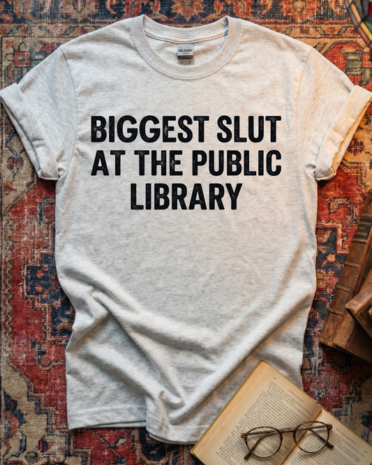 Biggest Slut At The Public Library Funny T-shirt