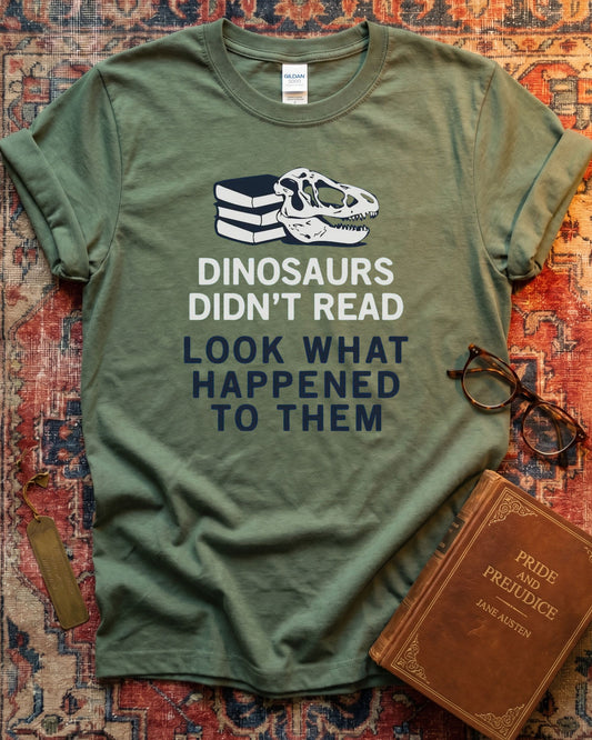 Dinosaurs Didn't Read T-shirt